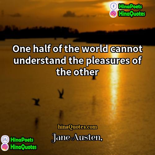 Jane Austen Quotes | One half of the world cannot understand
